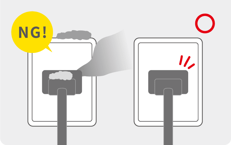 電源プラグはしっかりとコンセントに差し込まれ、ほこりが溜まっていないか確認してください。