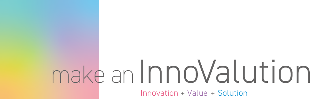 make an InnoValution - Innovation + Value + Solution -