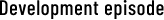 Development episode